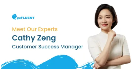 【Meet Our Expert】人物专访：Cathy Zeng，goFLUENT客户成功经理(CSM)—— 实现屡获成功的公司语言培训计划