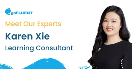 【Meet Our Expert】人物专访：Karen Xie，goFLUENT学习顾问 —— 指导学员在外语学习上取得成功